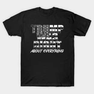 Trump Was Right About Everything T-Shirt